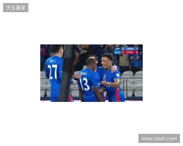 半场-拉唐双响金顺凯建功盖伊中柱 上海申花3-0领先辽宁铁人